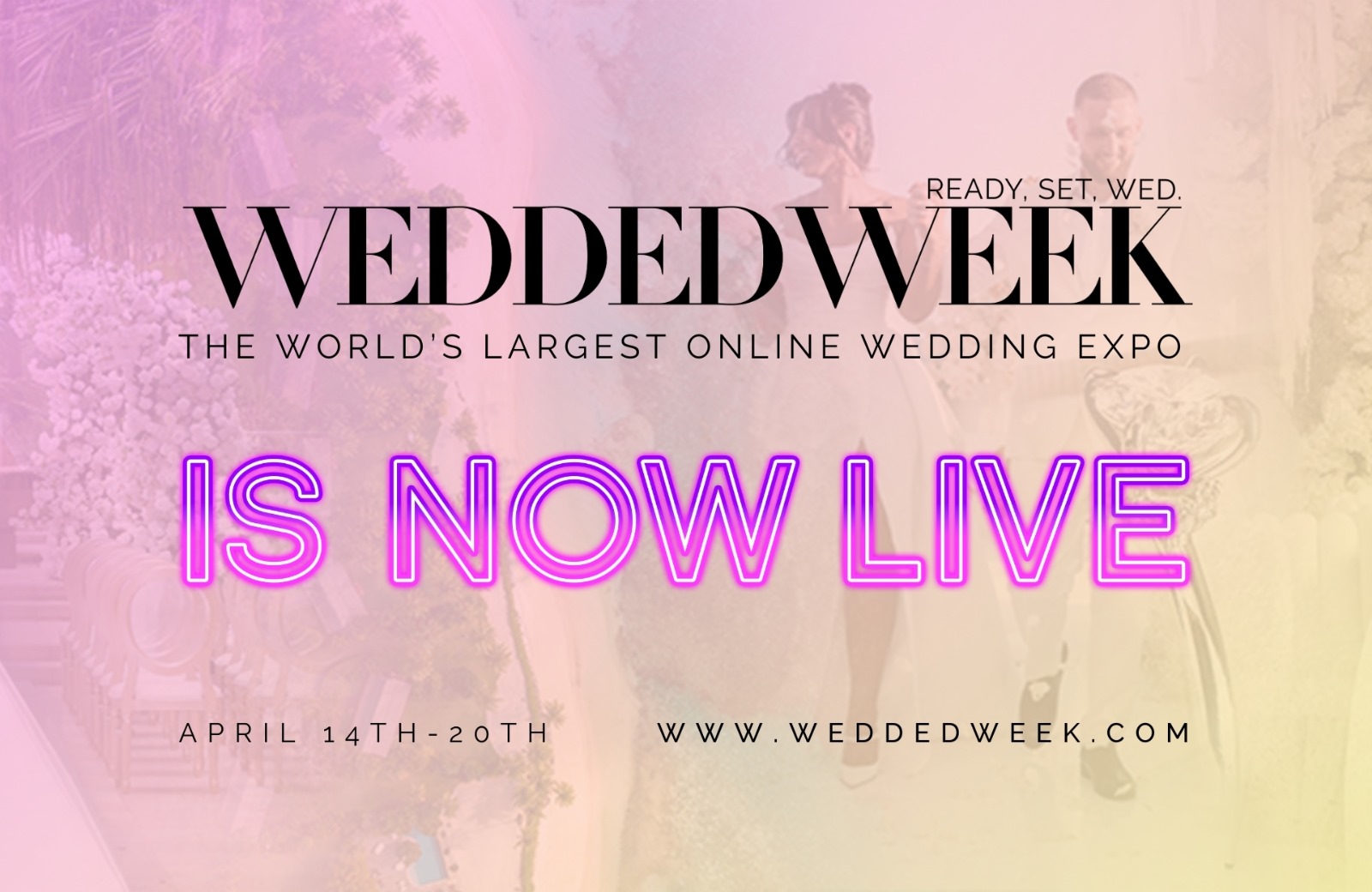 Wedded Week is LIVE! Join The World’s Largest Online Wedding Expo Here For Exclusive Offers and Deals